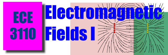ECE 3110 Electromagnetic Fields I