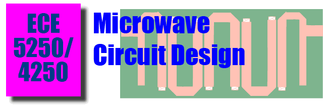 ECE 5250/4250 Microwave Circuit Design